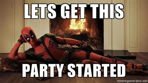 Meme de Deadpool con el texto 'Lets get this party started'.