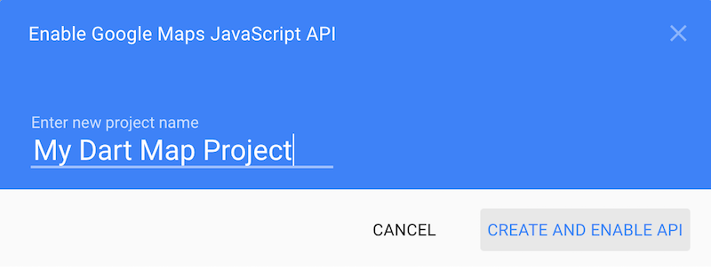 Un cuadro de diálogo con el título 'Enable Google Maps JavaScript API' y un campo de texto con 'My Dart Map Project' ingresado.